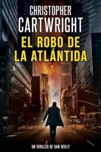 El robo de la Atlántida 2 el robo de la atlantida sam reilly 03 christopher cartwright
